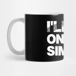 'I'll Be On The Sim Rig' Motor Sport Design Mug